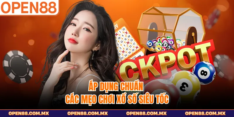 Áp dụng chuẩn các mẹo chơi xổ số siêu tốc