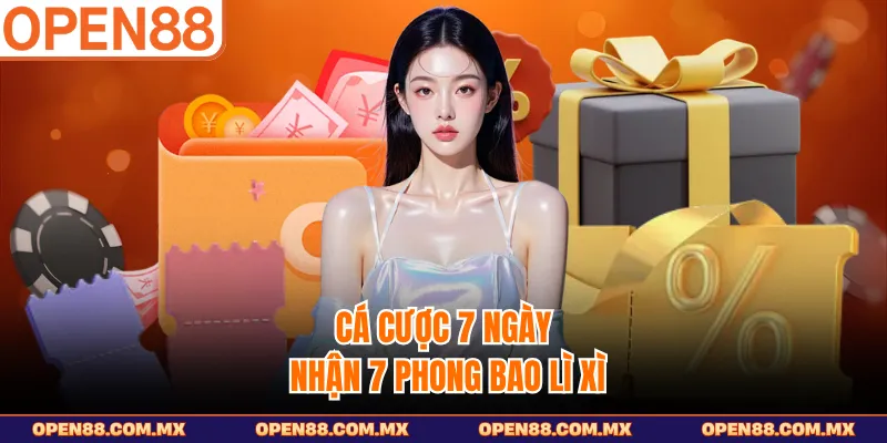 Cá cược 7 ngày nhận 7 phong bao lì xì