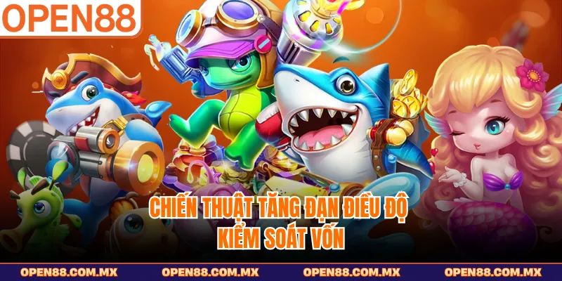 Chiến thuật tăng đạn điều độ kiểm soát vốn