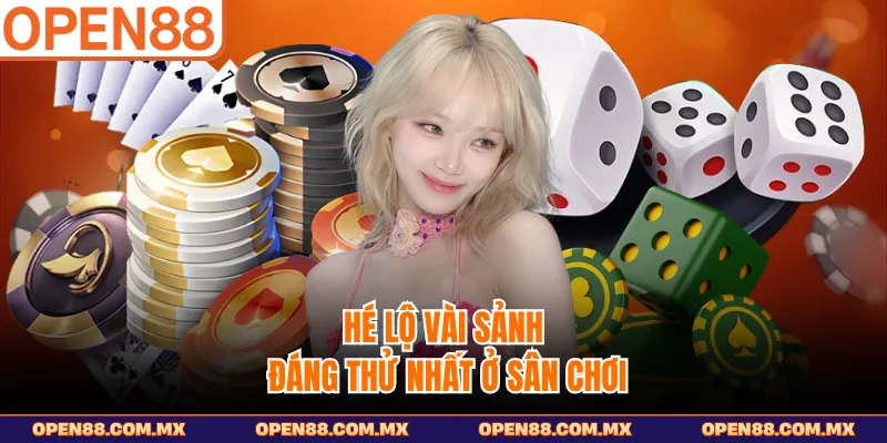 Hé lộ vài sảnh đáng thử nhất ở sân chơi