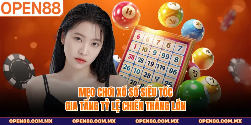 Mẹo Chơi Xổ Số Siêu Tốc - Gia Tăng Tỷ Lệ Chiến Thắng Lớn