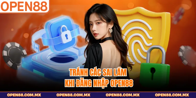 Tránh các sai lầm khi đăng nhập OPEN88
