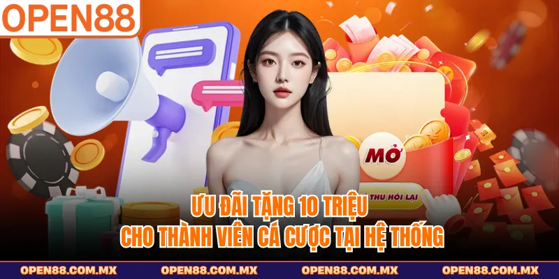 Ưu đãi tặng 10 triệu cho thành viên cá cược tại hệ thống
